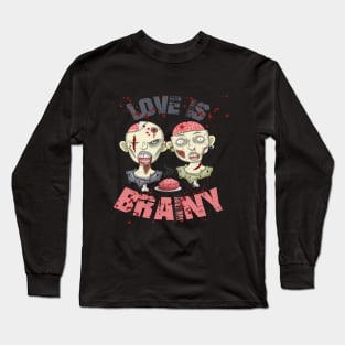 Zombies Love Is Brainy Halloween Long Sleeve T-Shirt